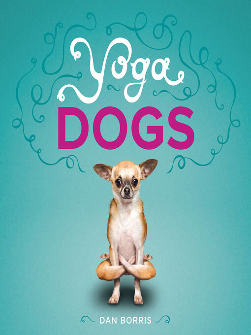 Title details for Yoga Dogs by Dan Borris - Available